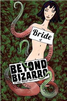 Bride of Beyond Bizarro在线观看和下载