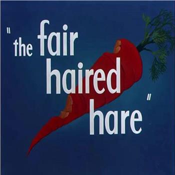 The Fair Haired Hare在线观看和下载